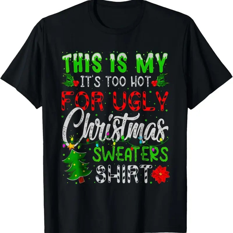 This Is My It's Too Hot For Ugly Christmas Sweaters T-Shirt Hoodie, Sweatshirt | HypeDripTees.com