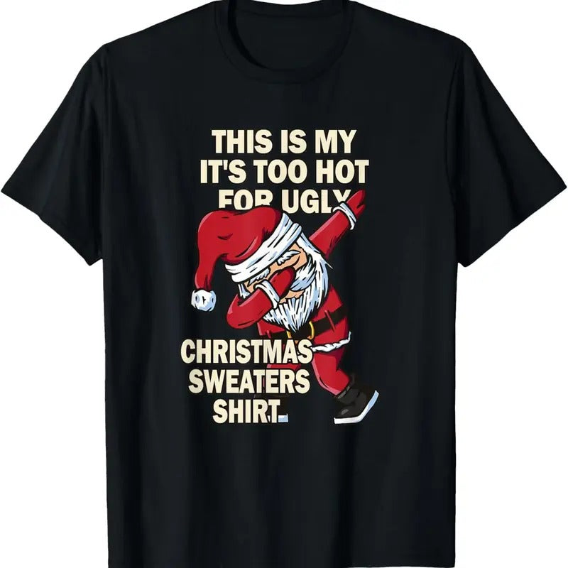 This Is My It's Too Hot For Ugly Christmas Sweaters T-Shirtstyle{n002}2 T-Shirts, Hoodie, Sweatshirt | HypeDripTees.com