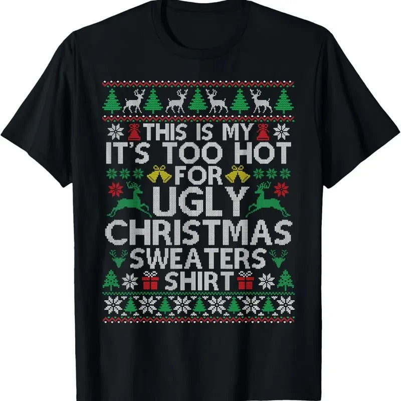 This Is My It's Too Hot For Ugly Christmas Sweaters T-Shirtstyle{n002}3 T-Shirts, Hoodie, Sweatshirt | HypeDripTees.com