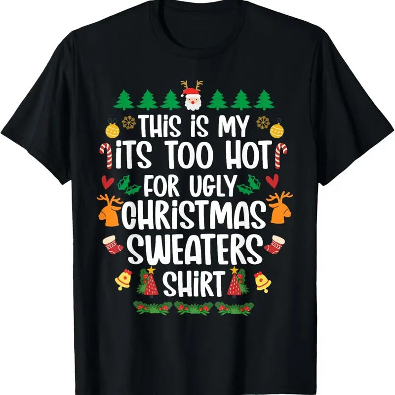 This Is My It's Too Hot For Ugly Christmas Sweaters Xmas T-Shirt Hoodie, Sweatshirt | HypeDripTees.com