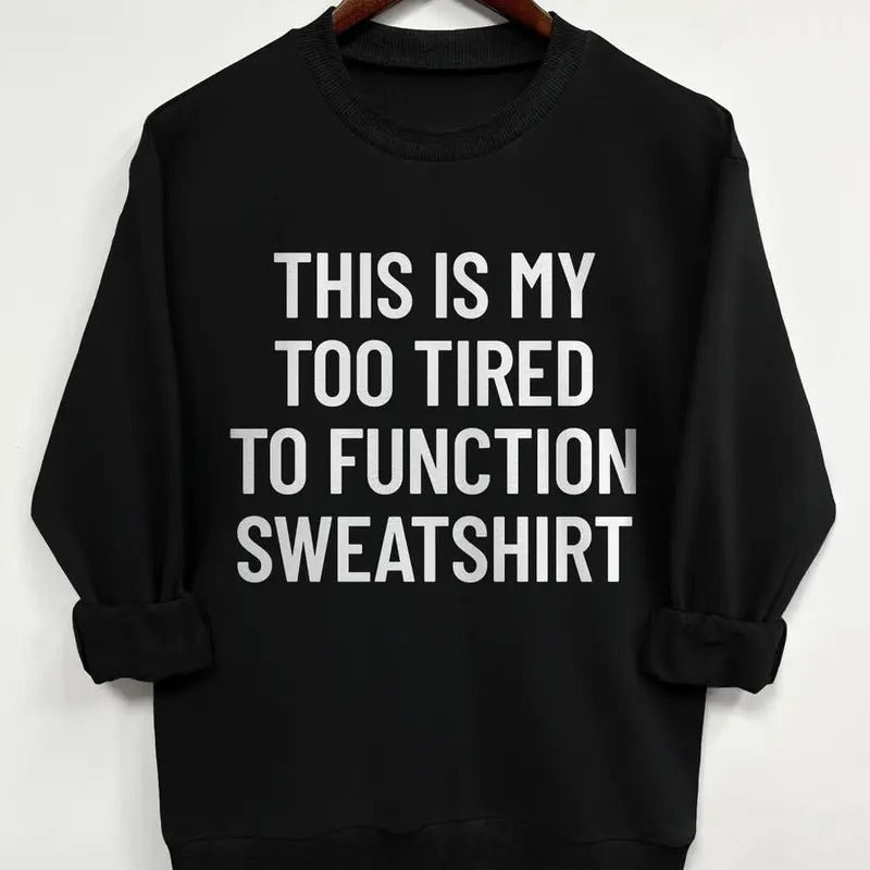 This Is My Too Tired To Function Sweatshirt, Letter Print Round Neck Sweatshirt