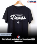 This is Finals basketball Las Vegas Aces 2025 WNBA shirt