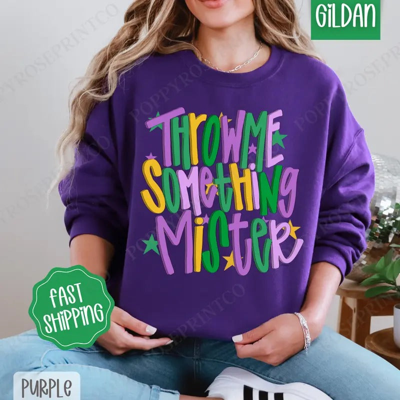 Throw Me Something Mister Sweatshirt, Mardi Gras Crewneck, Holiday Women's Sweater T-Shirts, Hoodie | HypeDripTees.com