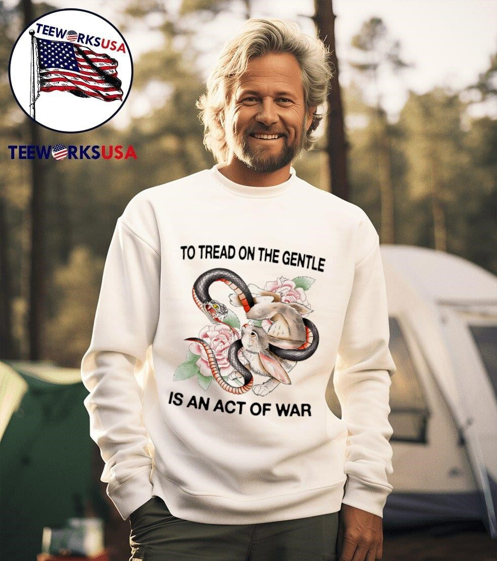 To Tread On The Gentle Is An Act Of War Rabbit And Snake Shirt