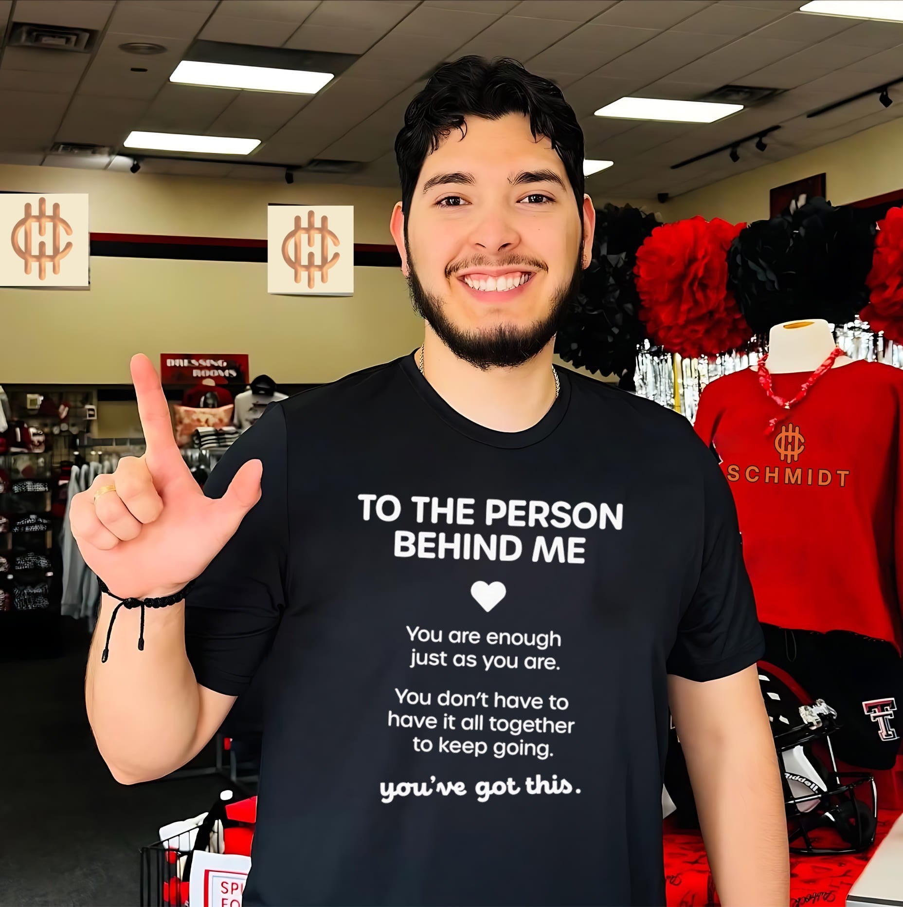 To the person behind me you are enough just as you are you don’t have to have it all together to keep going you’ve got this shirt