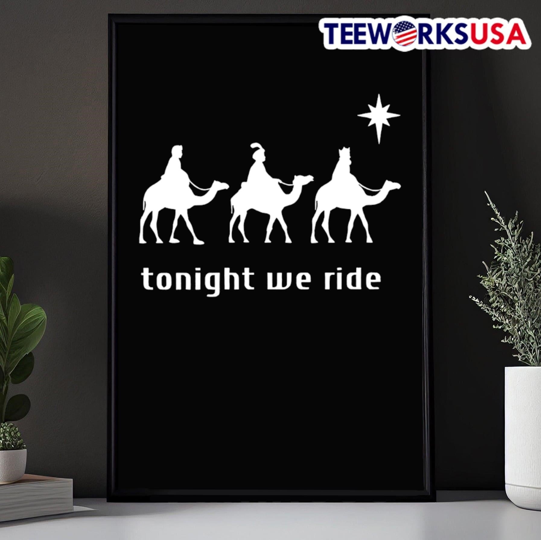 Tonight We Ride Three Wise Men Nativity Shirt