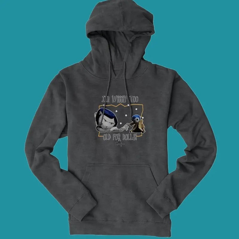 Too Old for Dolls Hoodie, Coraline Graphic T-Shirt, Best For Movie, Vintage Cart Shirt, dreaming Unisex t-shirt,...