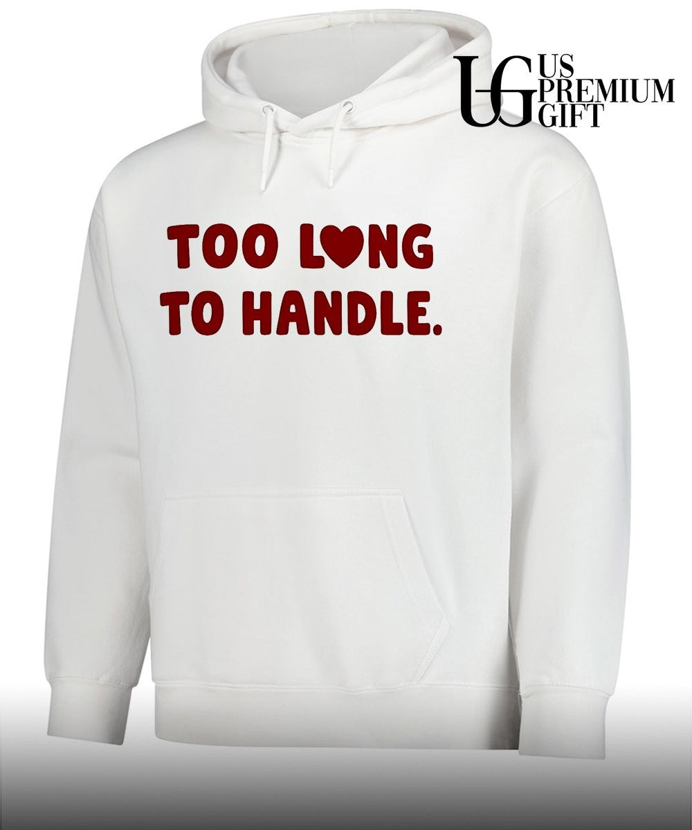 Too long to handle heart shirt