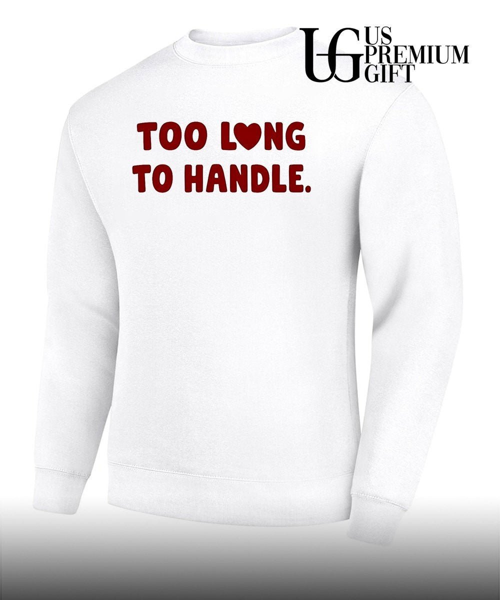 Too long to handle heart shirt