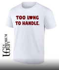 Too long to handle heart shirt