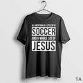 Top All I Need Today Is A Little Bit Of Soccer And A Whole Lot