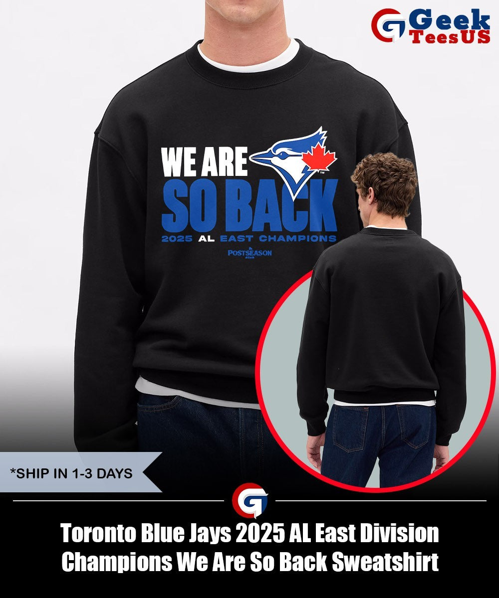 Toronto Blue Jays 2025 AL East Division Champions We Are So Back shirt