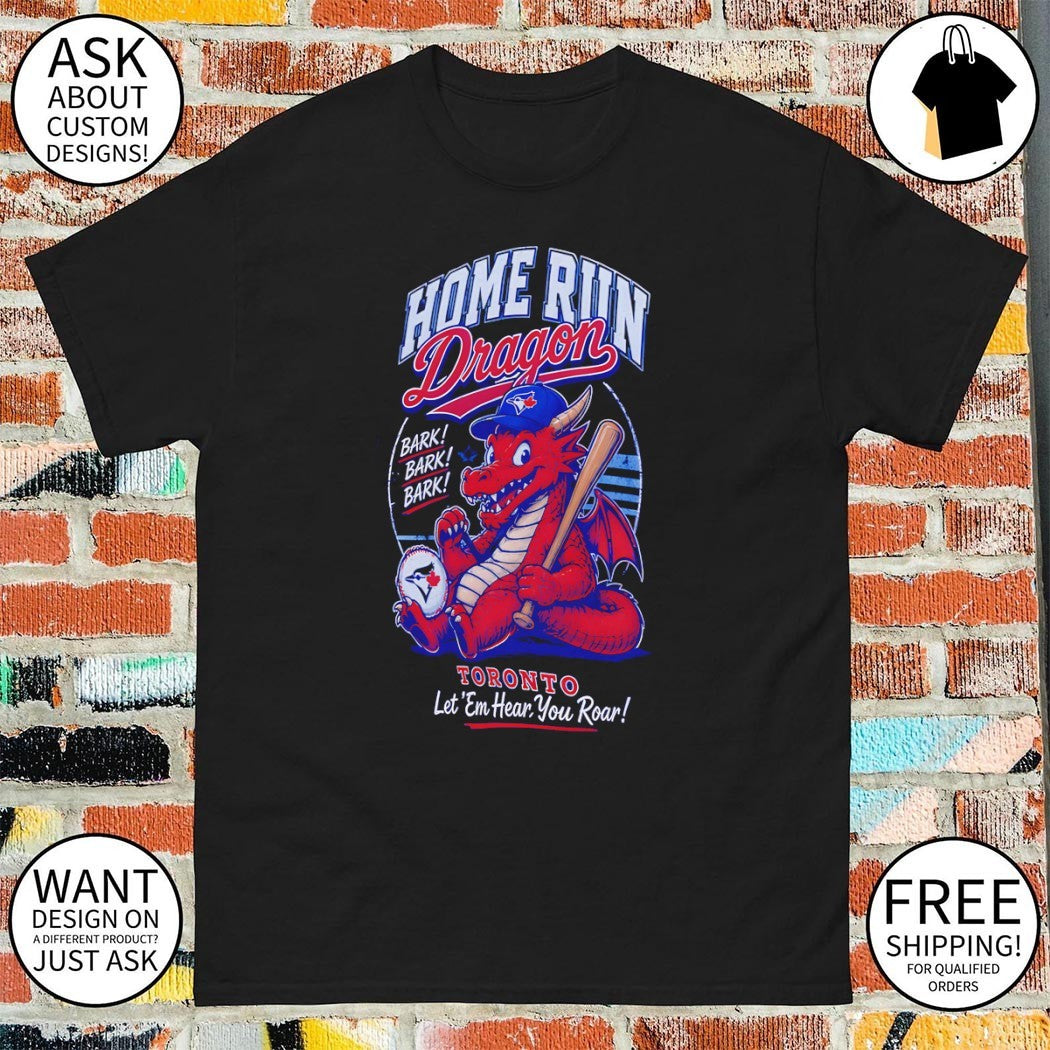 Toronto Blue Jays Baseball Home Run Dragon Mlb Bark Bark Bark Let ’em Hear You Roar 2026 shirt