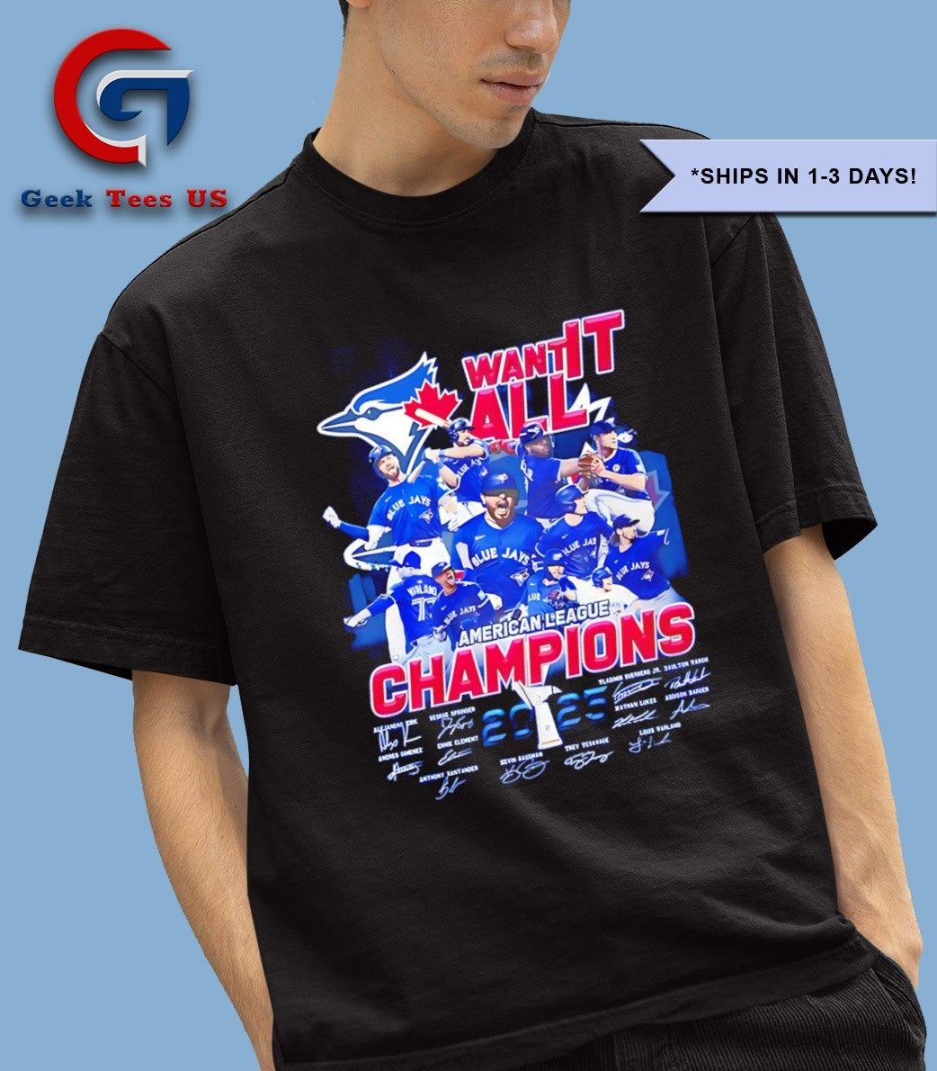 Toronto Blue Jays baseball Want It All American League Champions 2025 shirt