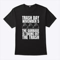 Trash Day November 5 The Garbage Is Taking Out The Trash Shirt