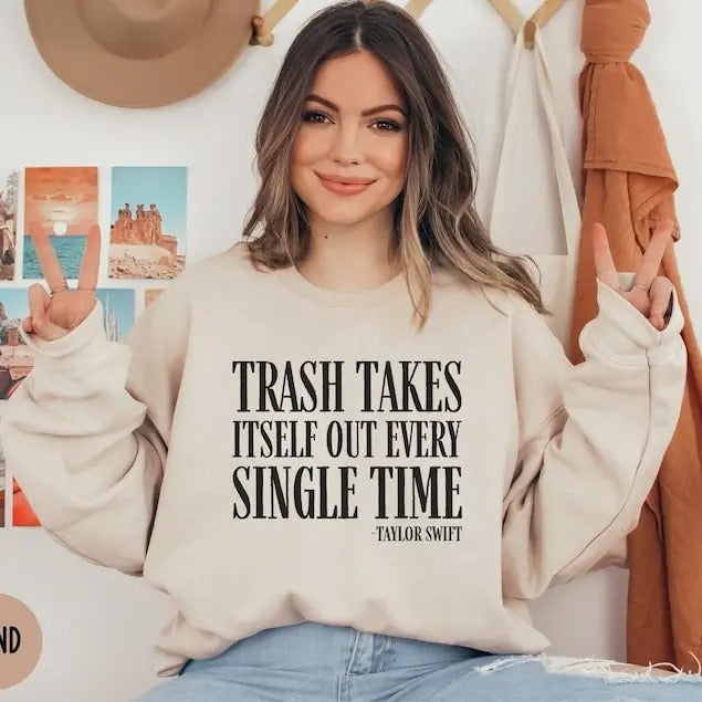 Trash Takes Itself Out Every Single Time, Funny Sweatshirt T-Shirts, Hoodie | HypeDripTees.com