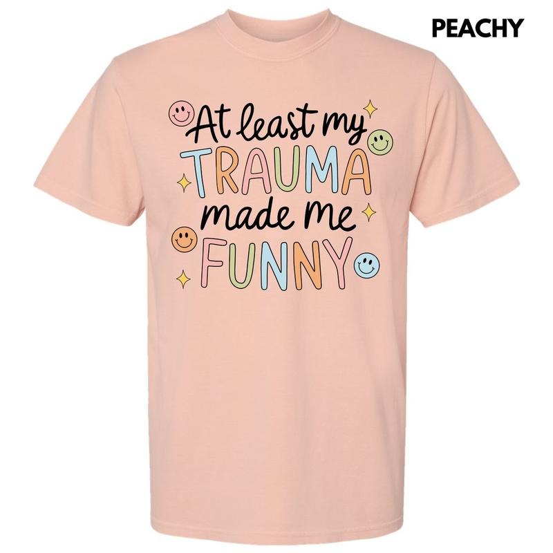 Trauma Made Me Funny Comfort Colors T-Shirt 'NLB' Hoodie, Sweatshirt | HypeDripTees.com