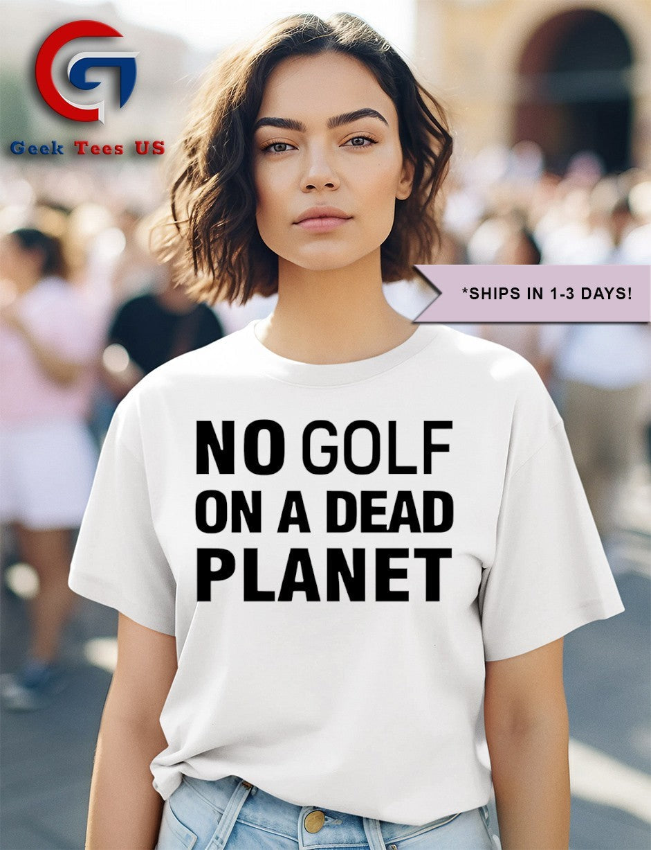 Travelers championship no golf on a dead planet shirt