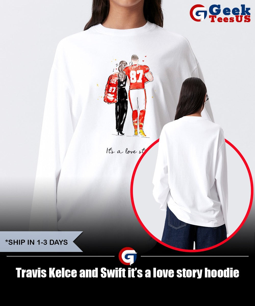 Travis Kelce and Swift it’s a love story shirt