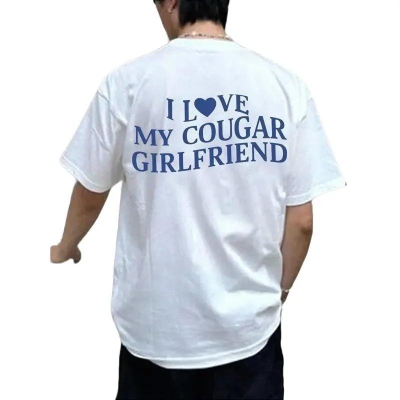 Trendy T - Shirt with a Bold Declaration: Iconic 'I Love My Cougar Girlfriend' Typography for a Stand - out, Fashion