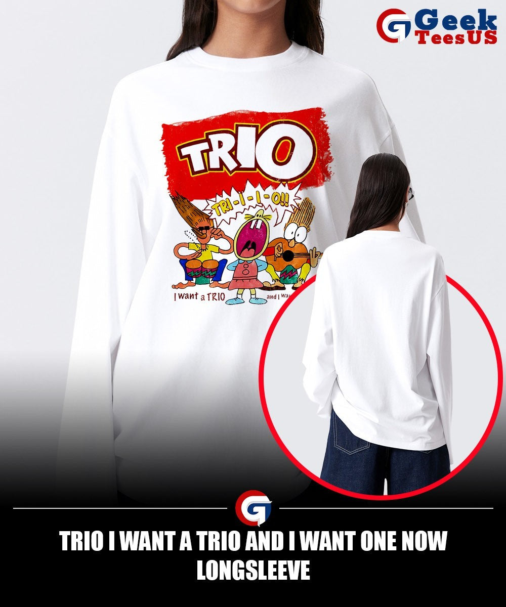 Trio I want a trio and I want one now shirt