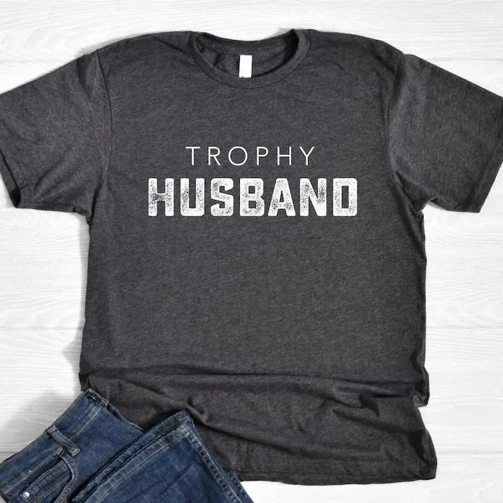 Trophy Husband T-Shirt, Father's Day Gift, Birthday or Anniversary Gift for Husband, Funny Men's Gift Ideas, Perfect...