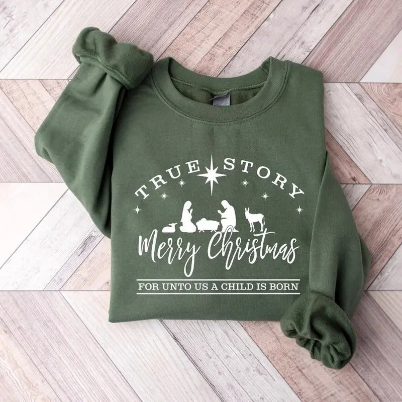 True Story Merry Christmas Sweatshirt,True Story Sweatshirt, Jesus Christmas Sweatshirt, Christmas Nativity Sweatshirt,...