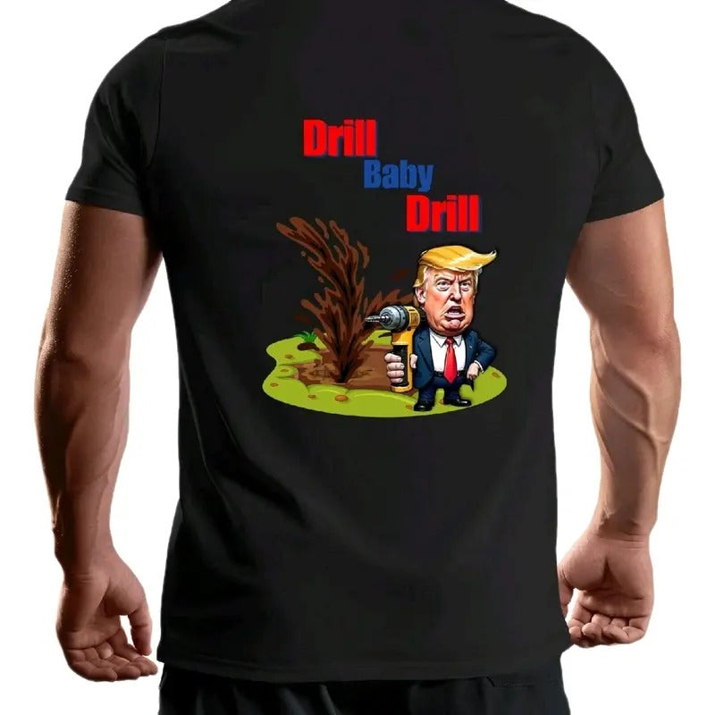 Trump- Drill Baby Drill T-Shirt Graphic Cotton Menswear trump shirt Top, Crewneck maga shirt t shirt funny meme donald...