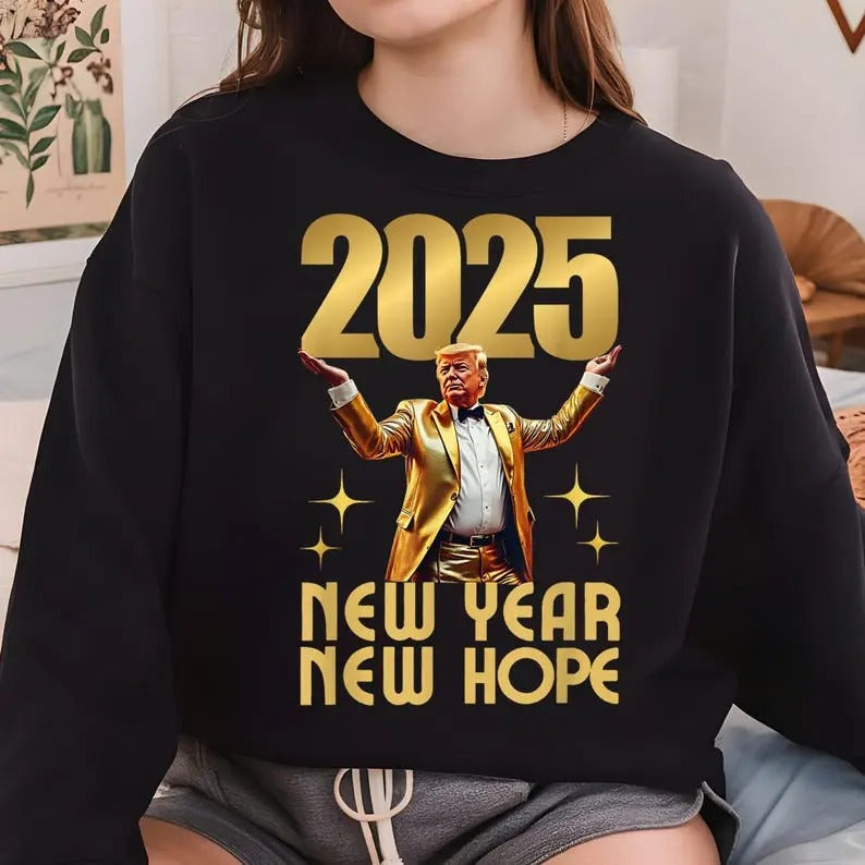 Trump 2025 Sweatshirt - New Year New  Sweatshirt T-Shirts, Hoodie | HypeDripTees.com