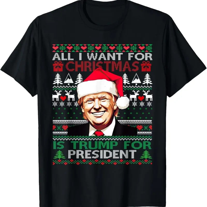 Trump All I Want For Christmas President Ugly Christmas 2024 T-Shirt Hoodie, Sweatshirt | HypeDripTees.com