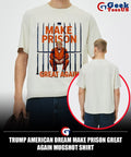 Trump American Dream make prison great again mugshot shirt