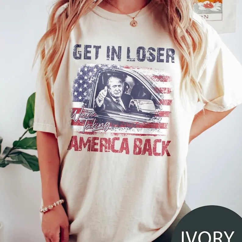 Trump Get In Loser We're Taking America Back Shirt, Trump for President 2024 Shirt, Republican 2024, Fix America Again,...