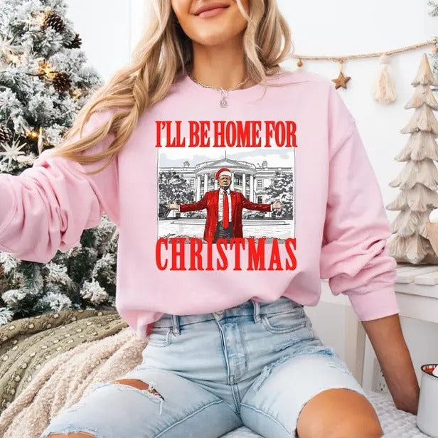 Trump I'll Be Home For Christmas Sweatshirt, Humorous Trump T-Shirt, Trump Christmas Sweater, Trum Won Shirt, Republican...