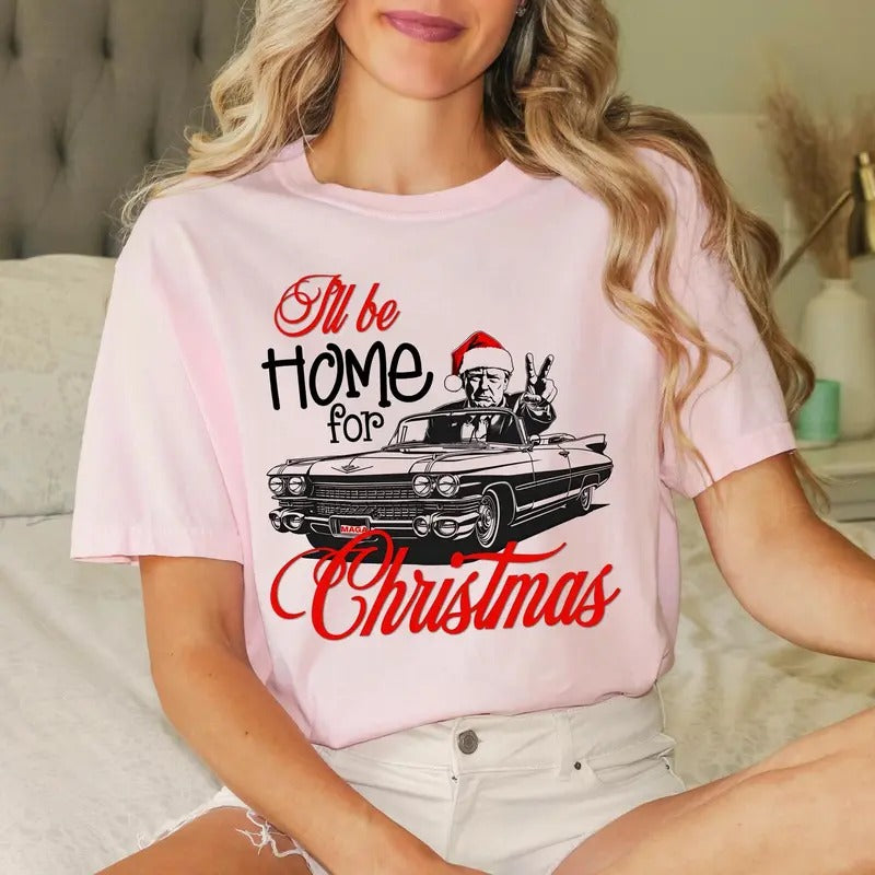 Trump I'll Be Home for Christmas T-Shirt, Christmas Donald Trump 2024 T-Shirt, Funny Republican Sweater for Family Party,...