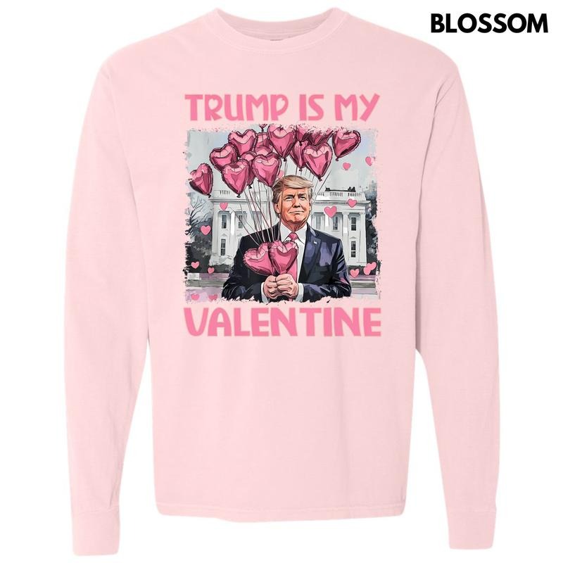Trump Is My Valentine Long Sleeve Comfort Colors T-Shirt 'NLB' Hoodie, Sweatshirt | HypeDripTees.com