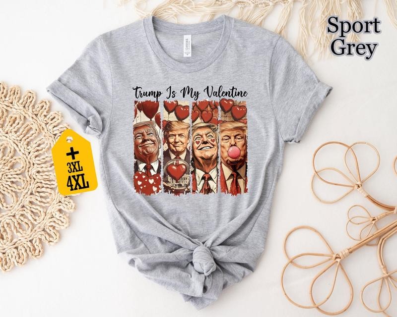 Trump Is My Valentine Shirt, Valentine's Day Donald Trump Shirt, Cute Trump Shirt, Donald Trump Supporter Gift, MAGA...