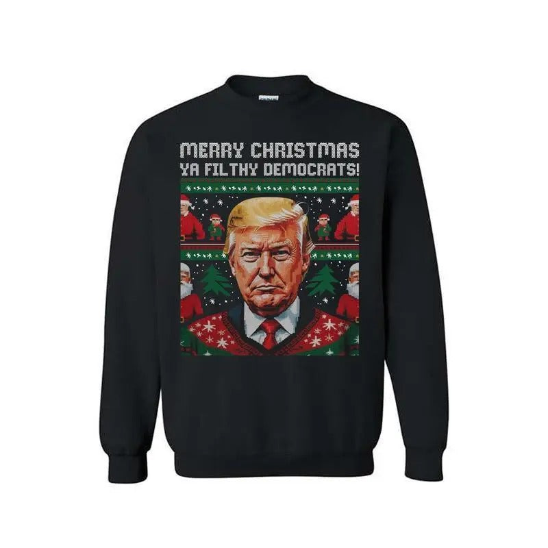 Trump Merry Christmas YA Filthy Democrats Unisex Sweatshirt Sweater For Men- For Women, Inauguration Day Shirt, Ugly Xmas...