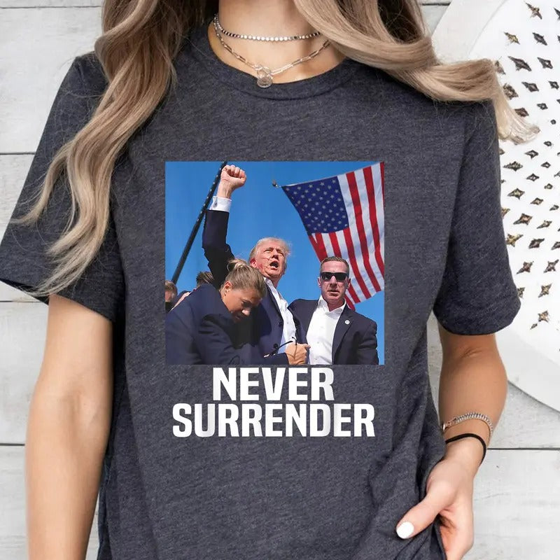 Trump Shot Shirt 2024 Rally - Never Surrender, Donald Trump for President T-Shirt Hoodie, Sweatshirt | HypeDripTees.com