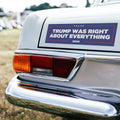 Trump Was Right About Everything 2024 Car Magnet