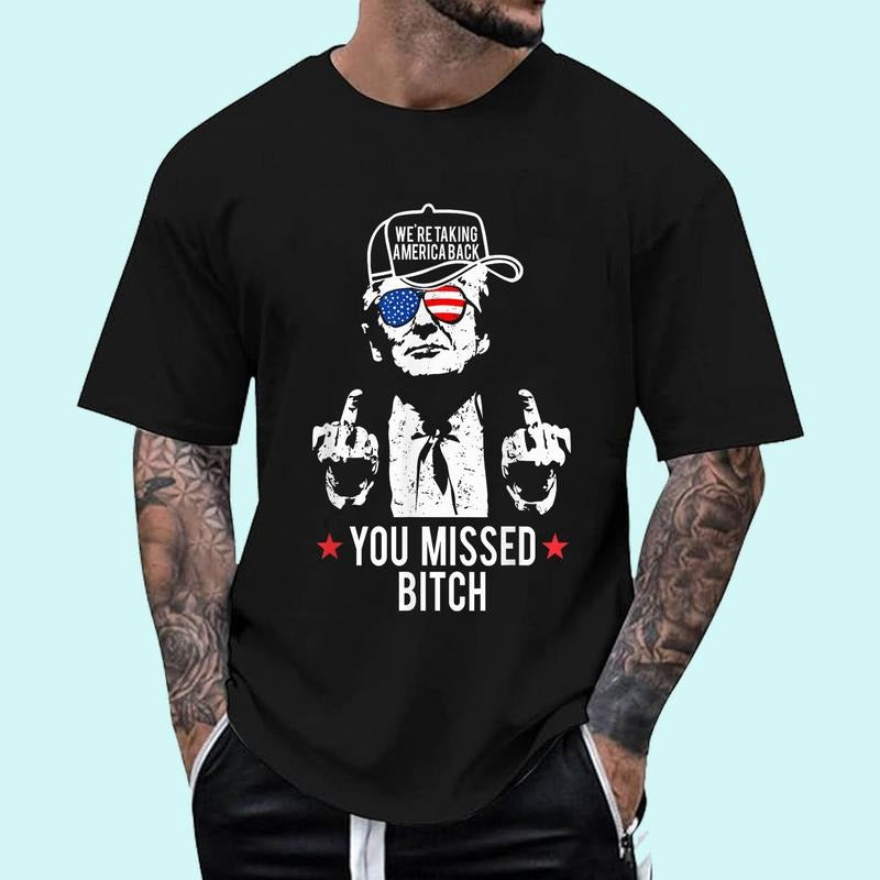 Trump We're Taking America Back You Missed Bitch Unisex T-Shirt, Cotton 100%, Top Trending Fashion Hoodie, Sweatshirt