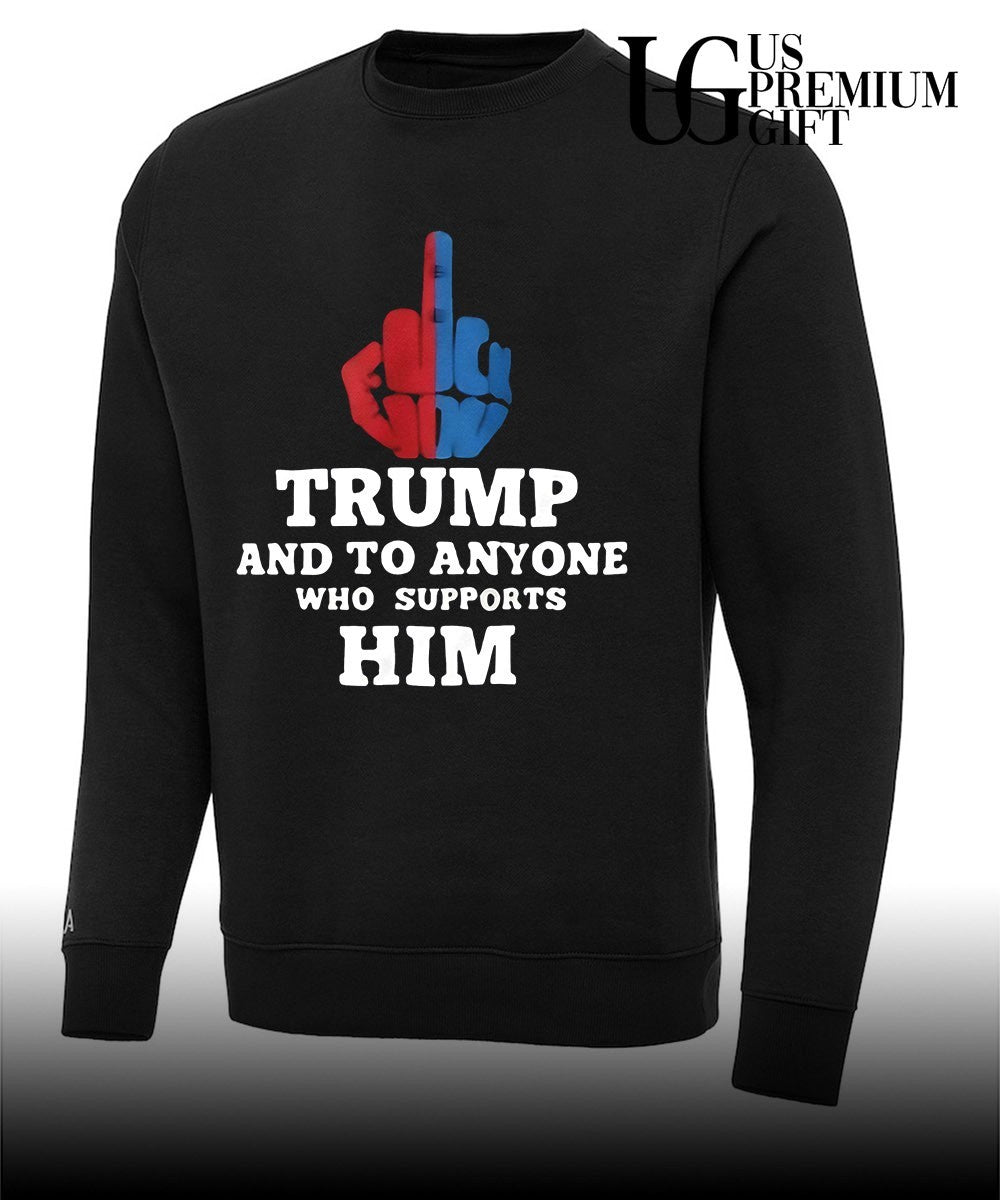 Trump and to anyone who supports him shirt