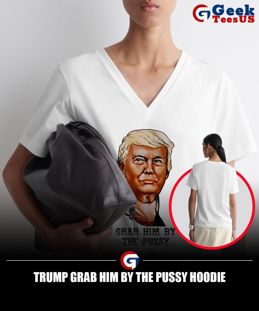 Trump grab him by the pussy shirt