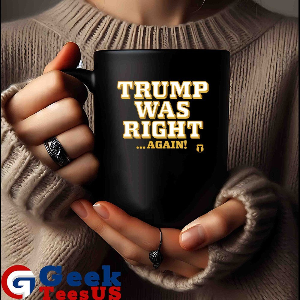 Trump was right again shirt
