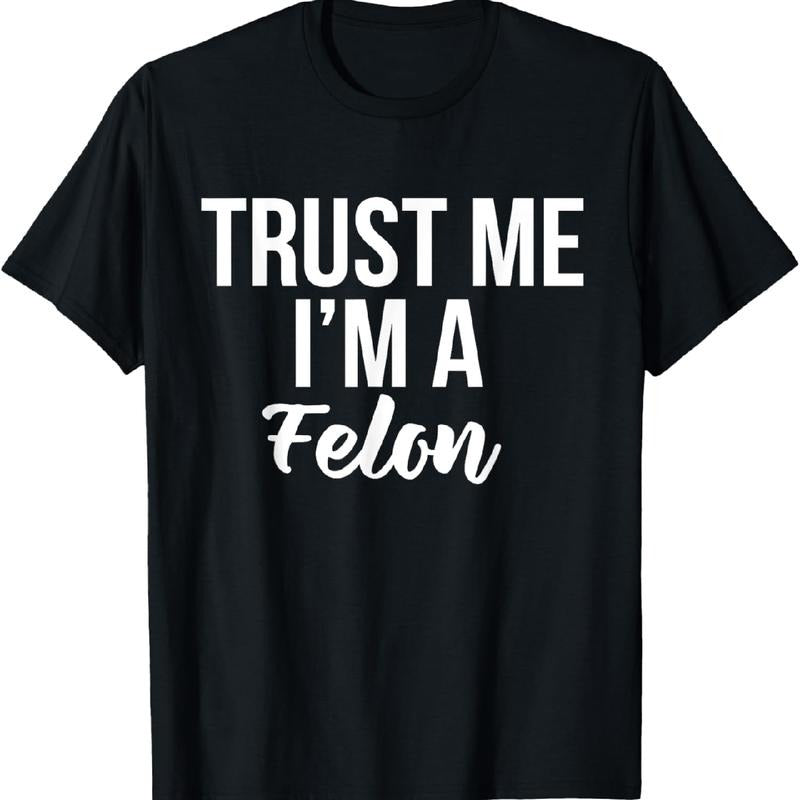 Trust Me Im A Felon T-Shirt With Sarcastic Style Hoodie, Sweatshirt | HypeDripTees.com