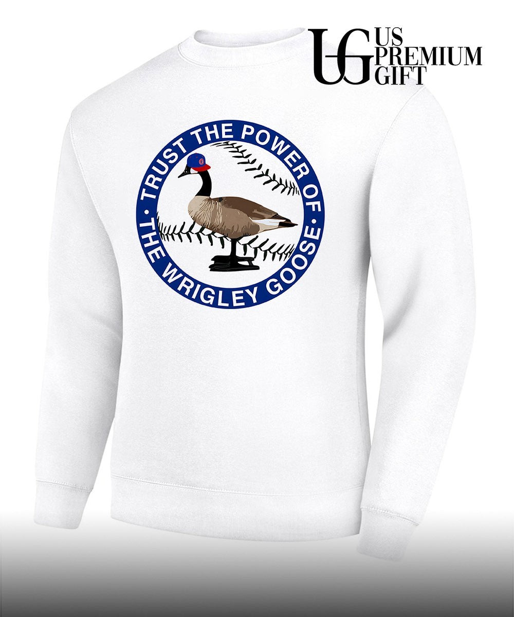 Trust The Power Of The Wrigley Goose Chicago Cubs MLB shirt