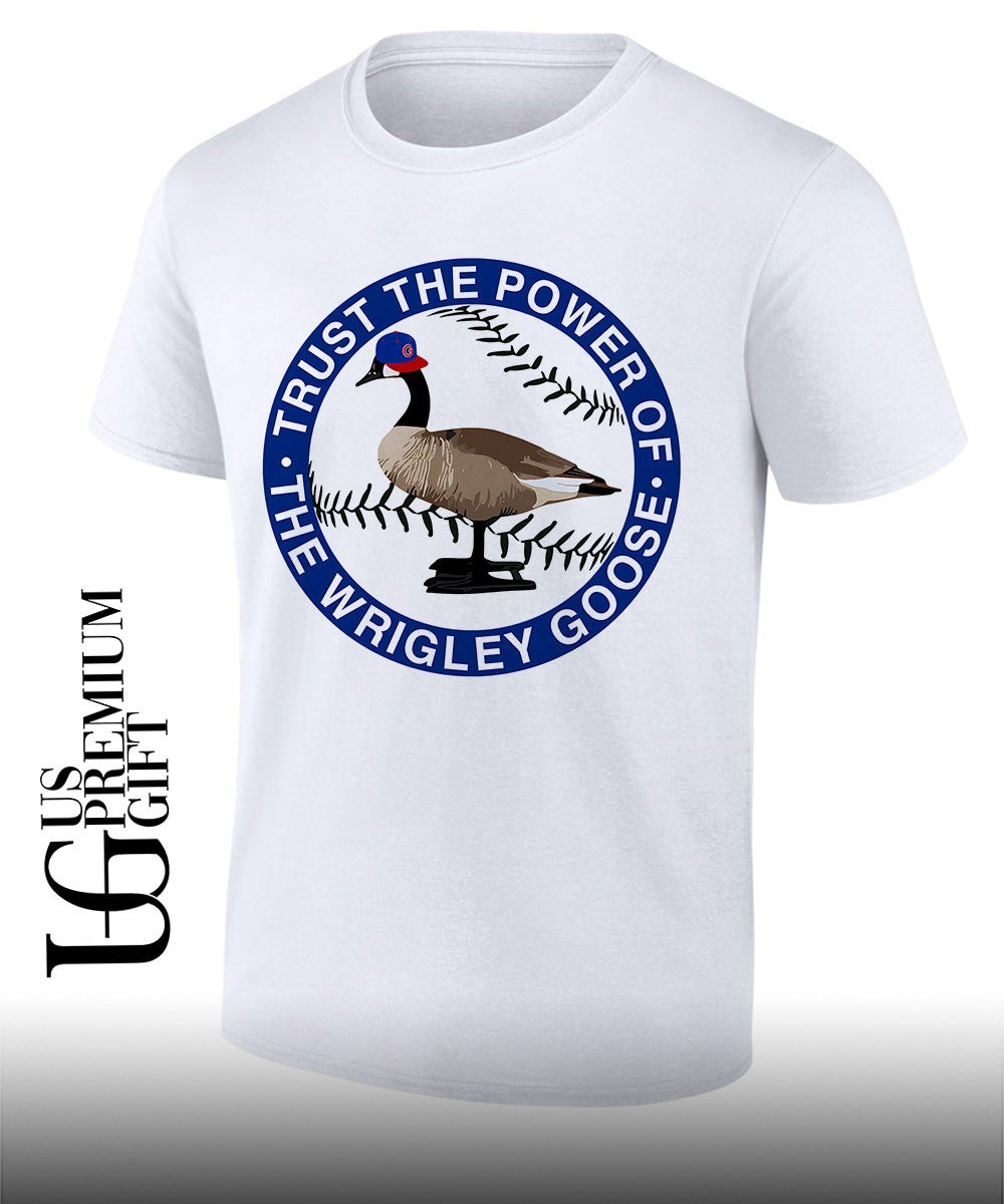 Trust The Power Of The Wrigley Goose Chicago Cubs MLB shirt