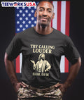 Try Calling Louder Elijah 850 BC Shirt