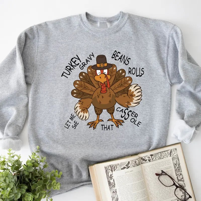 Turkey Sweatshirt, Turkey Gravy Beans and Rolls Let Me See That Casserole Hoodie, Funny Thanksgiving Sweater, Fall Gift...