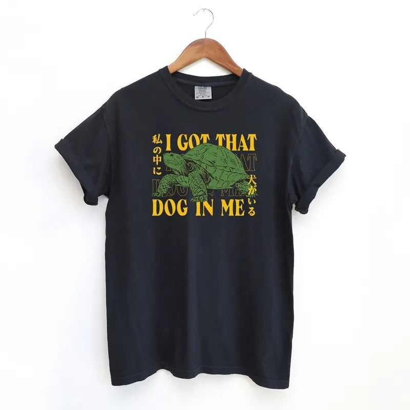 Turtle I got That Dog In Me Tshirt, Tuff Comfort Colors Shirt, Funny Meme Turtle Tshirt Hoodie, Sweatshirt | HypeDripTees.com