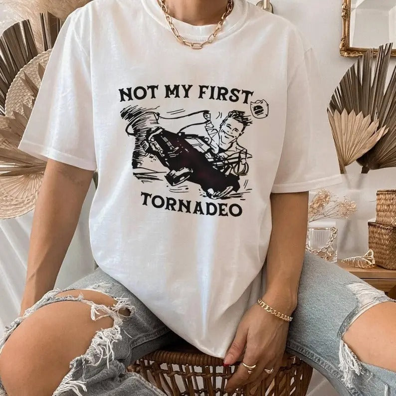 Twisters Not My First Tornadeo Shirt Twisters Movie Shirt Tyler Owens Shirt Casual Crewneck Hoodie, Sweatshirt